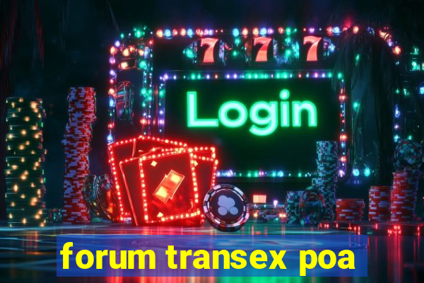 forum transex poa